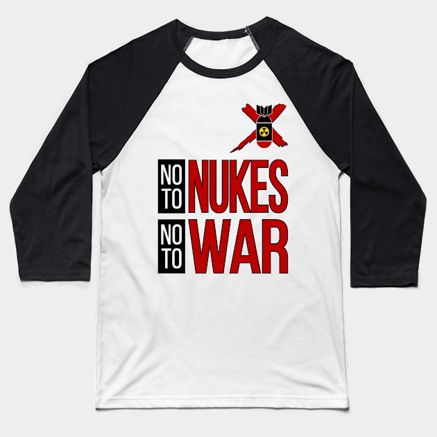 NO TO NUKES, NO TO WAR Baseball T-Shirt by VISUALUV